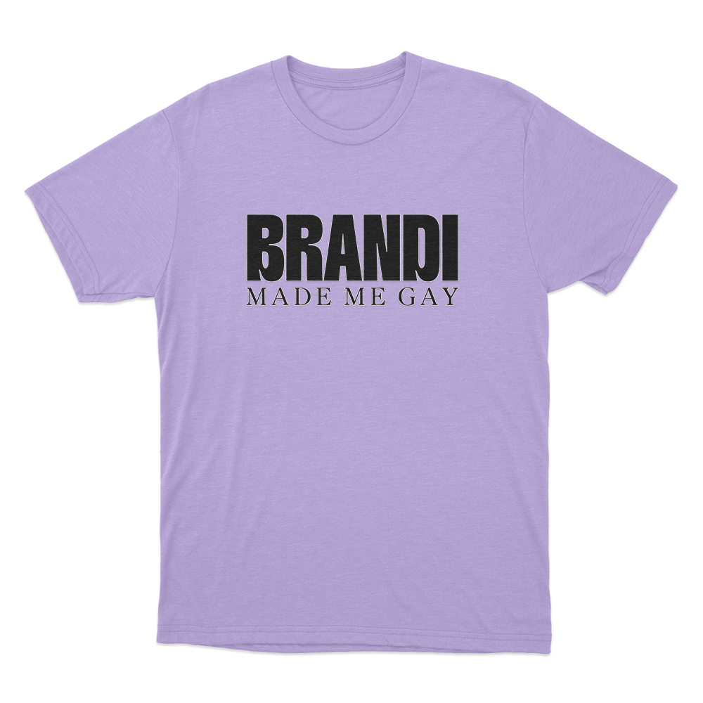 Brandi Made Me Gay Unisex T Shirt Purple Brandi Made Me Gay Unisex T Shirt Purple